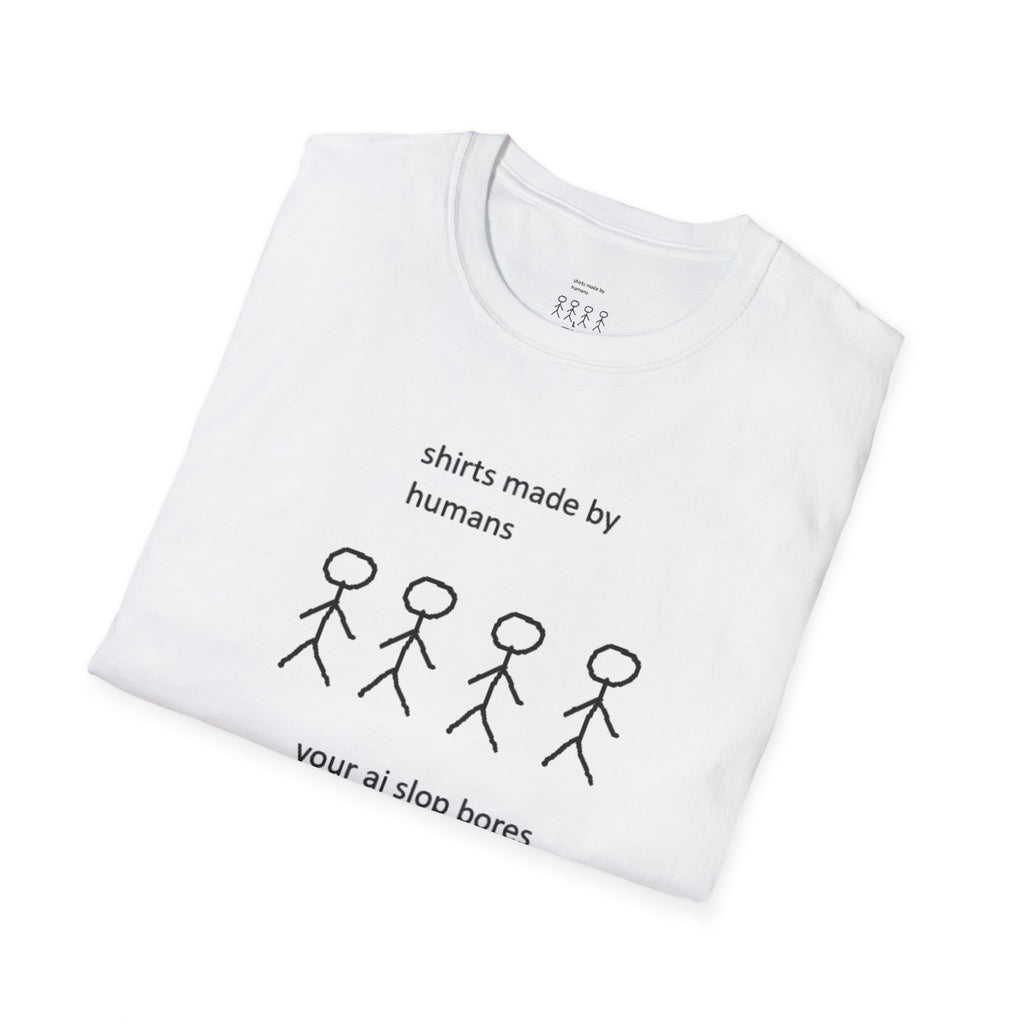 AI Humour T-Shirt — "shirts made by humans / your ai slop bores me"